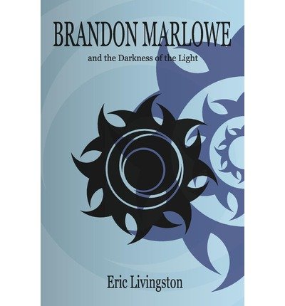 [ [ [ Brandon Marlowe and the Darkness of the Light [ BRANDON MARLOWE AND THE DARKNESS OF THE LIGHT ] By Livingston, Eric ( Author )Aug-09-2012 Paperback