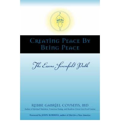 [ [ [ Creating Peace by Being Peace: The Essene Sevenfold Path [ CREATING PEACE BY BEING PEACE: THE ESSENE SEVENFOLD PATH ] By Cousens, Gabriel ( Author )Aug-19-2008 Paperback