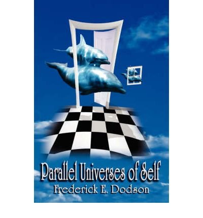 [ [ [ Parallel Universe of Self [ PARALLEL UNIVERSE OF SELF ] By Dodson, Frederick ( Author )Jan-08-2007 Paperback
