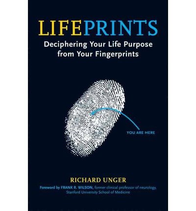 [ [ [ Lifeprints: Deciphering Your Life Purpose from Your Fingerprints [ LIFEPRINTS: DECIPHERING YOUR LIFE PURPOSE FROM YOUR FINGERPRINTS ] By Unger, Richard ( Author )Sep-01-2007 Paperback