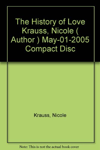 [ The History of Love [ THE HISTORY OF LOVE ] By Krauss, Nicole ( Author )May-01-2005 Compact Disc