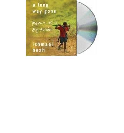 [ [ [ A Long Way Gone: Memoirs of a Boy Soldier [ A LONG WAY GONE: MEMOIRS OF A BOY SOLDIER ] By Beah, Ishmael ( Author )Aug-05-2008 Compact Disc
