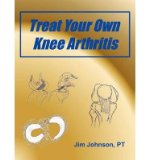 By Jim Johnson Treat Your Own Knee Arthritis