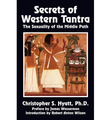 [ Secrets of Western Tantra: The Sexuality of the Middle Path [ SECRETS OF WESTERN TANTRA: THE SEXUALITY OF THE MIDDLE PATH ] By Hyatt, Christopher S ( Author )Mar-01-2004 Paperback
