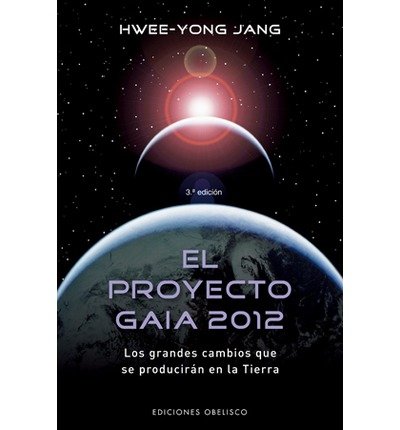 [ El Proyecto Gaia 2012: Los Grandes Cambios Que Se Produciran en la Tierra = The Gaia Project 2012 (Spanish) ] EL PROYECTO GAIA 2012: LOS GRANDES CAMBIOS QUE SE PRODUCIRAN EN LA TIERRA = THE GAIA PROJECT 2012 (SPANISH) by Jang, Hwee-Yong ( Author ) ON Fe
