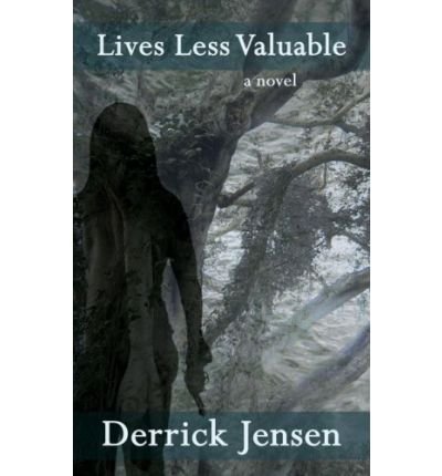 [ Lives Less Valuable [ LIVES LESS VALUABLE ] By Jensen, Derrick ( Author )Jan-01-2010 Paperback