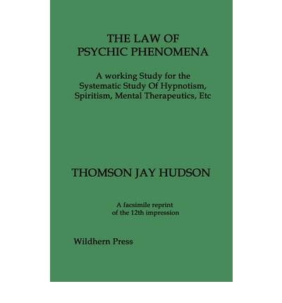 [ The Law of Psychic Phenomena. a Working Study for the Systematic Study of Hypnotism, Spiritism, Mental Therapeutics, Etc ] By Hudson, Thomson Jay ( Author ) [ 2009 ) [ Paperback ]