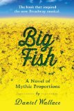 By Daniel Wallace Big Fish: A Novel of Mythic Proportions (Reprint) [Paperback]