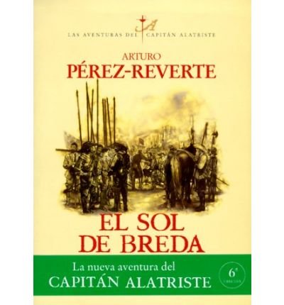 [ [ [ El Sol de Breda (Aventuras del Capitan Alatriste #3) (Spanish, English) [ EL SOL DE BREDA (AVENTURAS DEL CAPITAN ALATRISTE #3) (SPANISH, ENGLISH) ] By Perez-Reverte, Arturo ( Author )Jan-01-2000 Paperback