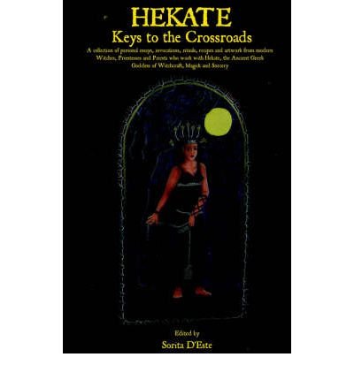 Book Cover [ Hekate: Keys to the Crossroads [ HEKATE: KEYS TO THE CROSSROADS ] By D'Este, Sorita ( Author )Mar-01-2006 Paperback