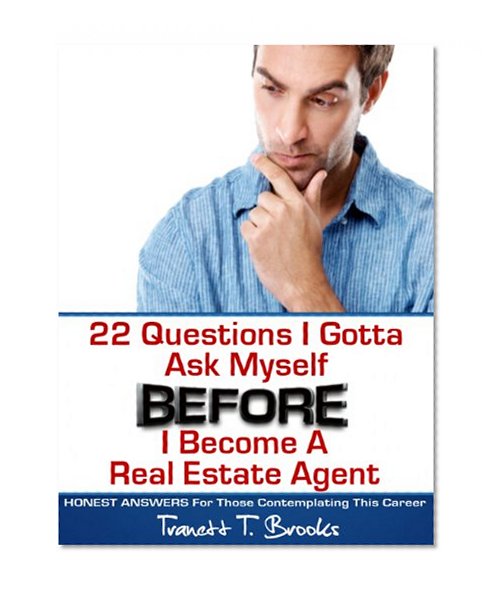 22 Questions I Gotta Ask Myself BEFORE I Become a Real Estate Agent