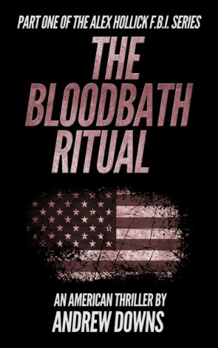 The Bloodbath Ritual (The Alex Hollick FBI Series Book 1)