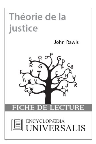 ThÃ©orie de la justice de John Rawls (Les Fiches de lecture d'Universalis) ((Les Fiches de lecture d'Universalis)) (French Edition)