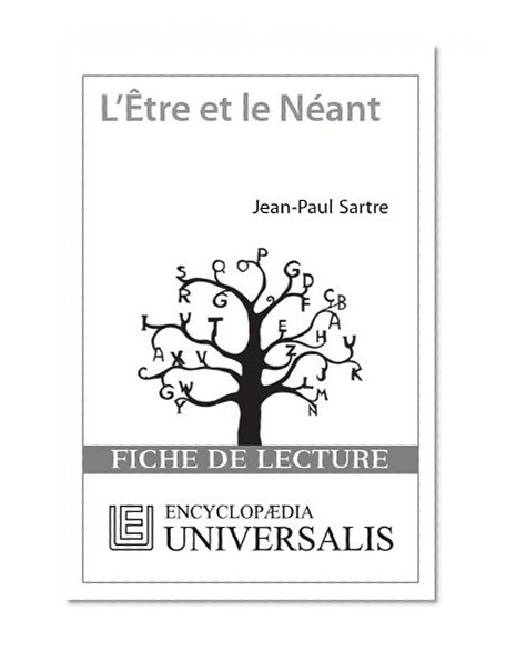 L'ÃŠtre et le NÃ©ant de Jean-Paul Sartre (Les Fiches de lecture d'Universalis) ((Les Fiches de lecture d'Universalis)) (French Edition)