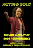 ACTING SOLO: THE ART AND CRAFT OF SOLO PERFORMANCE (Past Times Solo Performance Series Book 14)