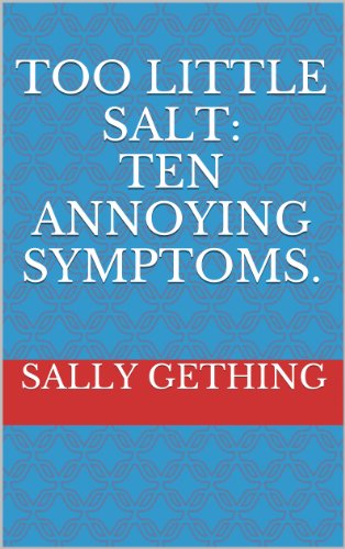 Too Little Salt: Ten Annoying Symptoms