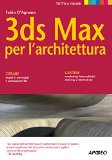 3ds Max per l'architettura: quarta edizione (Guida completa) (Italian Edition)