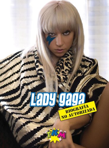 Lady Gaga: BiografÃ­a no Autorizada en EspaÃ±ol - TKM (Spanish Edition)
