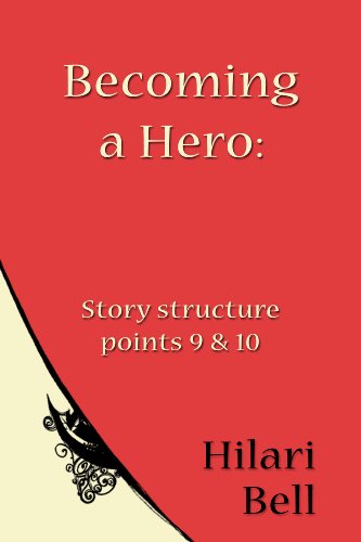 Becoming a Hero: Story structure points 9 & 10 (Writer Bites: Brief essays on the heart and craft of writing fiction)