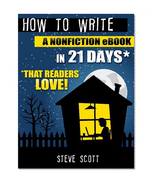 How to Write a Nonfiction eBook in 21 Days - That Readers LOVE!