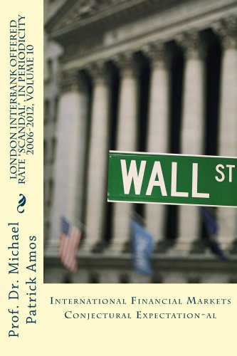 Vol 10-10-x, & 7-7.2 & 8-8.3 LONDON INTERBANK OFFERED RATE "SCANDAL" IN PERIODICITY 2006-2012