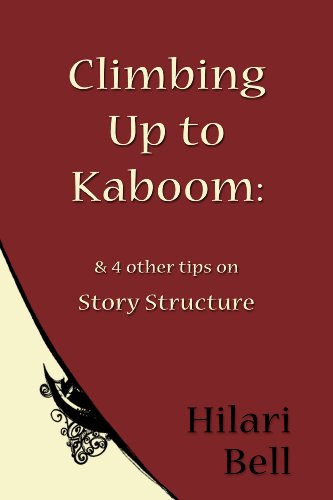 Climbing Up to Kaboom & 4 other tips on Story Structure (Writer Bites: Brief essays on the heart and craft of writing fiction)