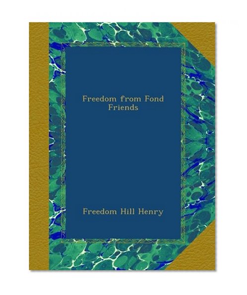 Freedom from Fond Friends