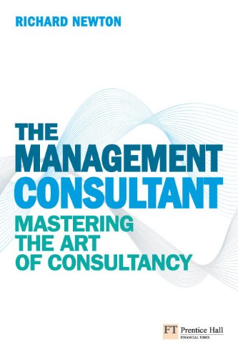 The Management Consultant: Mastering the Art of Consultancy (Financial Times Series)