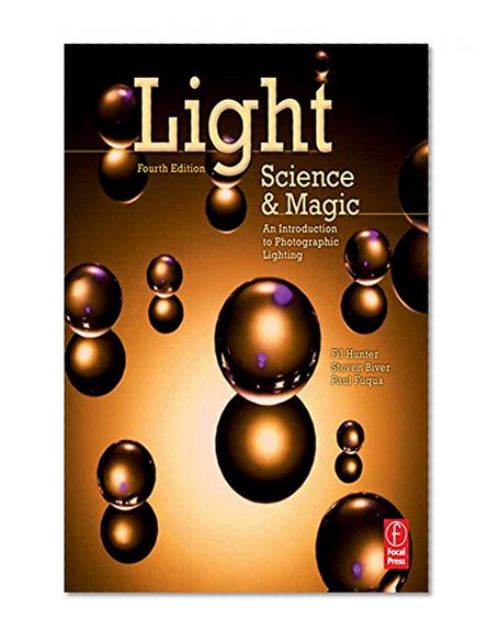 Light Science and Magic: An Introduction to Photographic Lighting