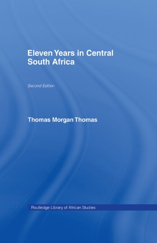 Eleven Years in Central South Africa (Cass Library of African Studies: Missionary Researches and Travels)