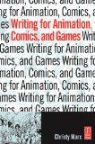 Writing for Animation, Comics, and Games