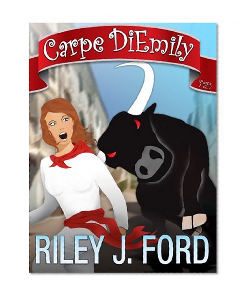 Carpe DiEmily (Parts 1 & 2): A Romantic Comedy Chick Lit Adventure