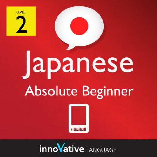 Learn Japanese - Level 2: Absolute Beginner Japanese Volume 2 (Enhanced Version): Lessons 1-25 with Audio (Innovative Language Series - Learn Japanese from Absolute Beginner to Advanced)