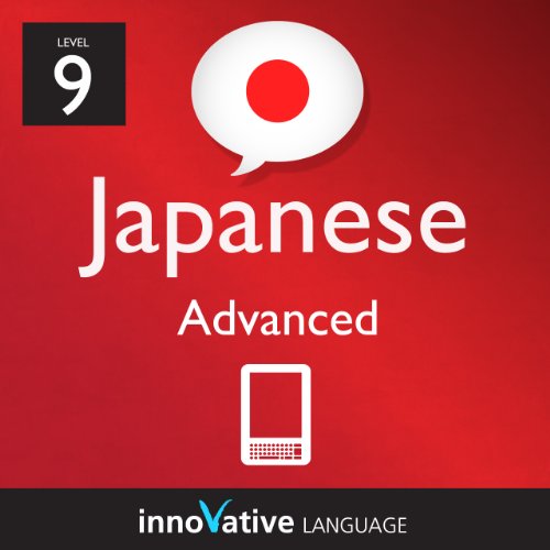 Learn Japanese - Level 9: Advanced Japanese Volume 1 (Enhanced Version): Lessons 1-25 with Audio (Innovative Language Series - Learn Japanese from Absolute Beginner to Advanced)