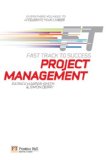 Project Management: Fast Track to Success: The low down on the top job