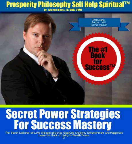 Secret Power Strategies For Success Mastery  - The Secret Lectures on Love Wisdom Influence Gratitude Creativity Enlightenment and Happiness