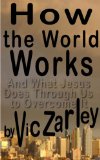 How the World Works and What Jesus Does Through Us to Overcome It