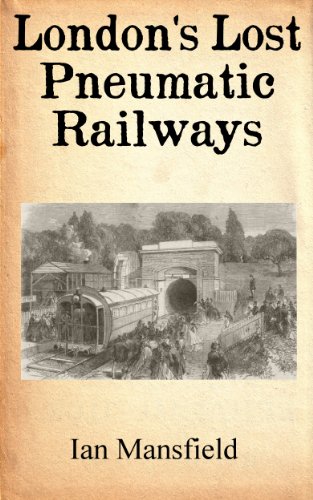 London's Lost Pneumatic Railways