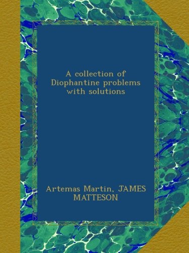 A collection of Diophantine problems with solutions