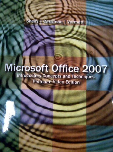 Microsoft Office 2007 Introductory Concepts and Techniques Premium Video Edition with DVD (Custom Editon for Northwest Mississippi Community College)