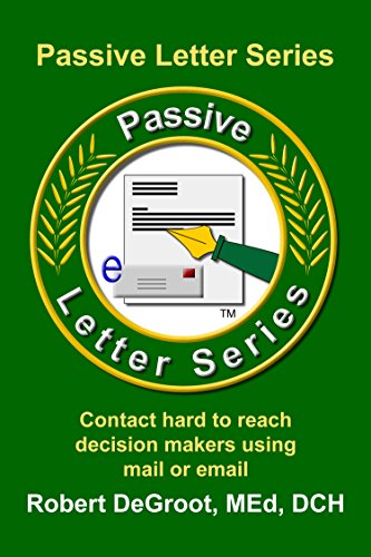 Passive Letter Series: Contact the Hard To Reach Decision Makers (Sales Prospecting Book 6)