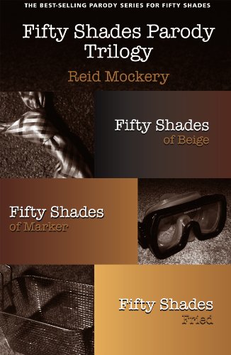 Fifty Shades Parody Trilogy Bundle: Fifty Shades of Beige; Fifty Shades of Marker; Fifty Shades Fried