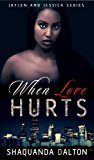 When Love Hurts (Jaylen and Jessica Book 1)