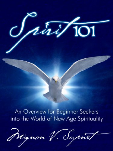 Spirit 101: An Overview for Beginner Seekers into the World of New Age Spirituality