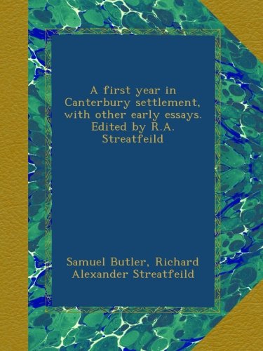 A first year in Canterbury settlement, with other early essays. Edited by R.A. Streatfeild