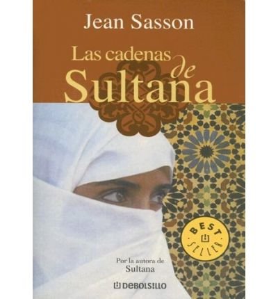 Las Cadenas de Sultana (Biblioteca #275) (Spanish) [ LAS CADENAS DE SULTANA (BIBLIOTECA #275) (SPANISH) ] by Sasson, Jean (Author ) on Jun-07-2005 Paperback