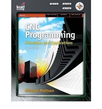 By Mike Mattson CNC Programming: Principles and Applications (1st Edition)