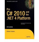 [ [ [ Pro C# 2010 and the .Net 4 Platform [ PRO C# 2010 AND THE .NET 4 PLATFORM ] By Troelsen, Andrew ( Author )May-07-2010 Paperback