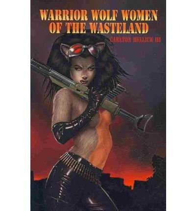 [ { WARRIOR WOLF WOMEN OF THE WASTELAND } ] by Mellick, Carlton, III (AUTHOR) Oct-05-2009 [ Paperback ]