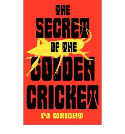 [ [ [ The Secret of the Golden Cricket [ THE SECRET OF THE GOLDEN CRICKET ] By Wright, Pj ( Author )Feb-01-2007 Paperback